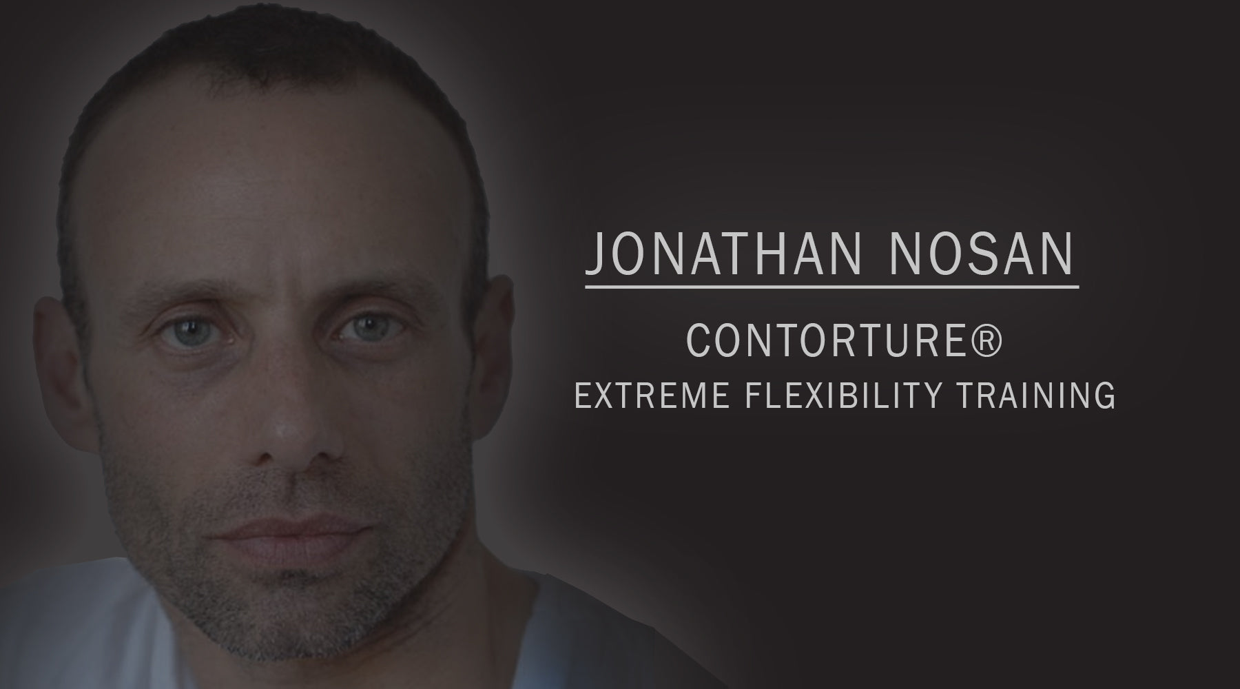 Jonathan Nosan - CONTORTURE Extreme FlexibilityTraining